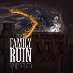 The Family Ruin : Dearly Departed